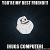youre my best friend hugs computer